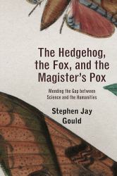 The Hedgehog, the Fox, and the Magister's Pox : Mending the Gap Between Science and the Humanities