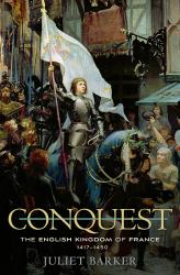 Conquest : The English Kingdom of France, 1417 - 1450
