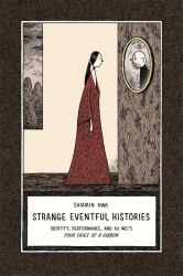 Strange Eventful Histories : Identity, Performance, and Xu Wei's Four Cries of a Gibbon