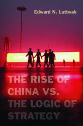 Rise of China vs. the Logic of Strategy