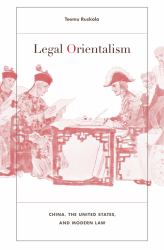 Legal Orientalism : China, the United States, and Modern Law