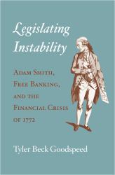 Legislating Instability : Adam Smith, Free Banking, and the Financial Crisis Of 1772