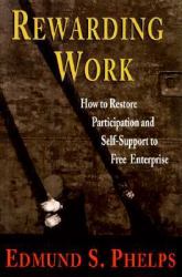 Rewarding Work - How to Restore Participations and Self-Support to Free Enterprise