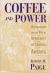 Coffee and Power : Revolution and the Rise of Democracy in Central America