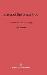Slaves of the White God : Blacks in Mexico, 1570-1650
