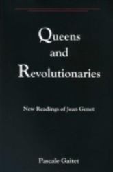 Queens and Revolutionaries : New Readings of Jean Genet