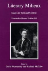 Literary Milieux : Essays in Text and Context Presented to Howard Erskine-Hill