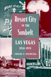 Resort City in the Sunbelt : Las Vegas, 1930-1970