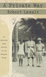 A Private War : An American Code Officer in the Belgian Congo