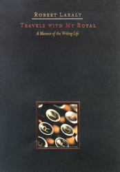 Travels with My Royal : A Memoir of the Writing Life