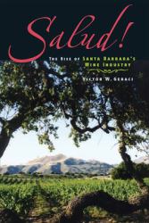 Salud! : The Rise of Santa Barbara's Wine Industry