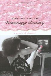 Swooning Beauty : A Memoir of Pleasure