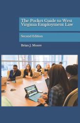 The Pocket Guide to West Virginia Employment Law : Second Edition