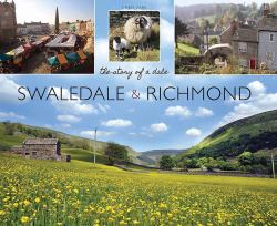 Swaledale and Richmond : The Story of a Dale