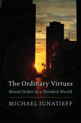 Ordinary Virtues : Moral Order in a Divided World
