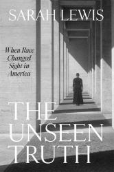 Unseen Truth : When Race Changed Sight in America