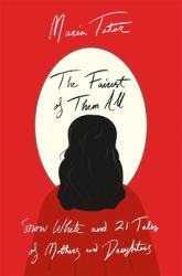 The Fairest of Them All : Snow White and 21 Tales of Mothers and Daughters