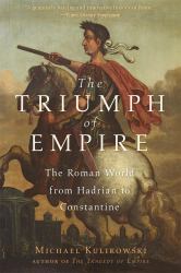 Triumph of Empire : The Roman World from Hadrian to Constantine