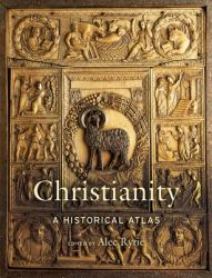 Christianity : A Historical Atlas