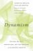 Dynamism : The Values That Drive Innovation, Job Satisfaction, and Economic Growth