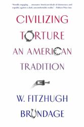 Civilizing Torture : An American Tradition
