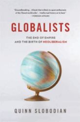 Globalists : The End of Empire and the Birth of Neoliberalism