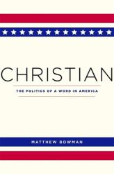 Christian : The Politics of a Word in America