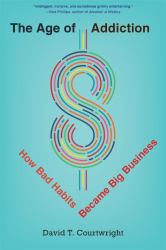Age of Addiction : How Bad Habits Became Big Business