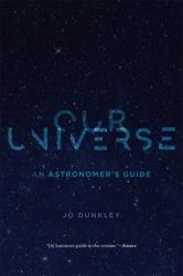 Our Universe : An Astronomer's Guide