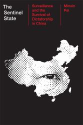 Sentinel State : Surveillance and the Survival of Dictatorship in China