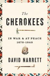 Cherokees : In War and at Peace, 1670-1840