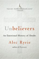 Unbelievers : An Emotional History of Doubt