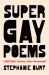 Super Gay Poems : LGBTQIA+ Poetry after Stonewall