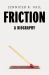 Friction : A Biography