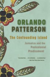 Confounding Island : Jamaica and the Postcolonial Predicament