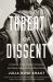Threat of Dissent : A History of Ideological Exclusion and Deportation in the United States