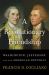 Revolutionary Friendship : Washington, Jefferson, and the American Republic