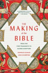 Making of the Bible : From the First Fragments to Sacred Scripture