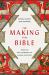 Making of the Bible : From the First Fragments to Sacred Scripture
