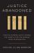 Justice Abandoned : How the Supreme Court Ignored the Constitution and Enabled Mass Incarceration