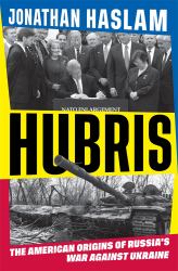 Hubris : The American Origins of Russia's War Against Ukraine