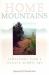 Home Mountains : Reflections from a Western Middle Age