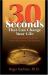 Thirty Seconds That Can Change Your Life : A Decision-Making Guide for Those Who Refuse to Be Mediocre