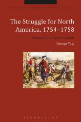 The Struggle for North America, 1754-1758 : Britannia's Tarnished Laurels