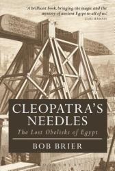 Cleopatra's Needles : The Lost Obelisks of Egypt
