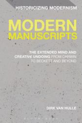 Modern Manuscripts : The Extended Mind and Creative Undoing from Darwin to Beckett and Beyond