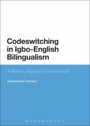 Codeswitching in Igbo-English Bilingualism : A Matrix Language Frame Account