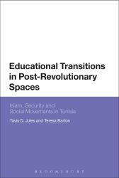 Educational Transitions in Post-Revolutionary Spaces : Islam, Security, and Social Movements in Tunisia