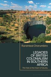 Legacies of British Colonialism in Southern Africa : The Hole at the Heart of Ubuntu