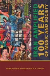 Iran Amplified : One Hundred Years of Music and Society